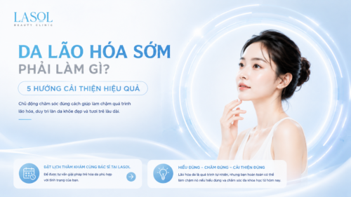 Da lão hóa sớm phải làm gì? Nguyên nhân và cách khắc phục hiệu quả