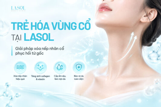 Trẻ Hóa Vùng Cổ tại LaSol – Xóa Nếp Nhăn Cổ, Phục Hồi Da Cổ Từ Gốc