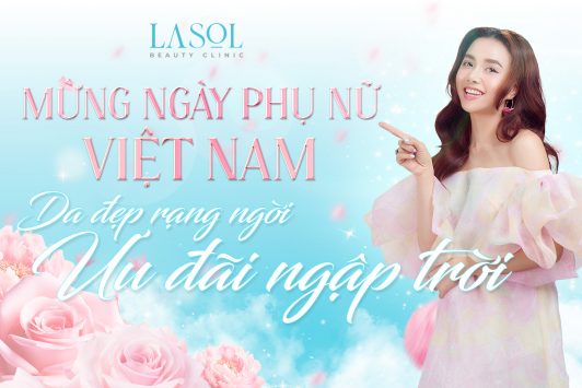 ƯU ĐÃI 20/10 TẠI LASOL BEAUTY CLINIC – ƯU ĐÃI NGẬP TRỜI, DA ĐẸP RẠNG NGỜI